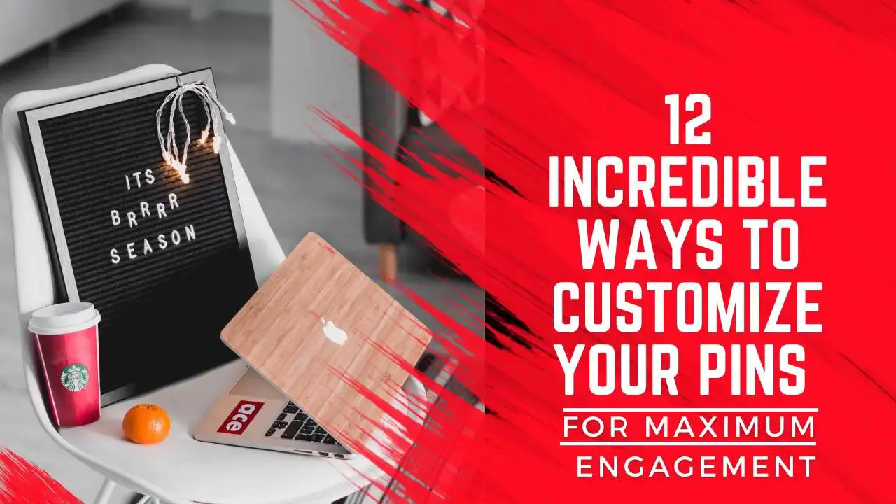 12 Incredible Ways to Customize Your Pins for Maximum Engagement;Choosing the right location for your pin is important.;Fill Your Frame;Cropping Your Pins;Photos of Yourself;pin for Maximum Engagement