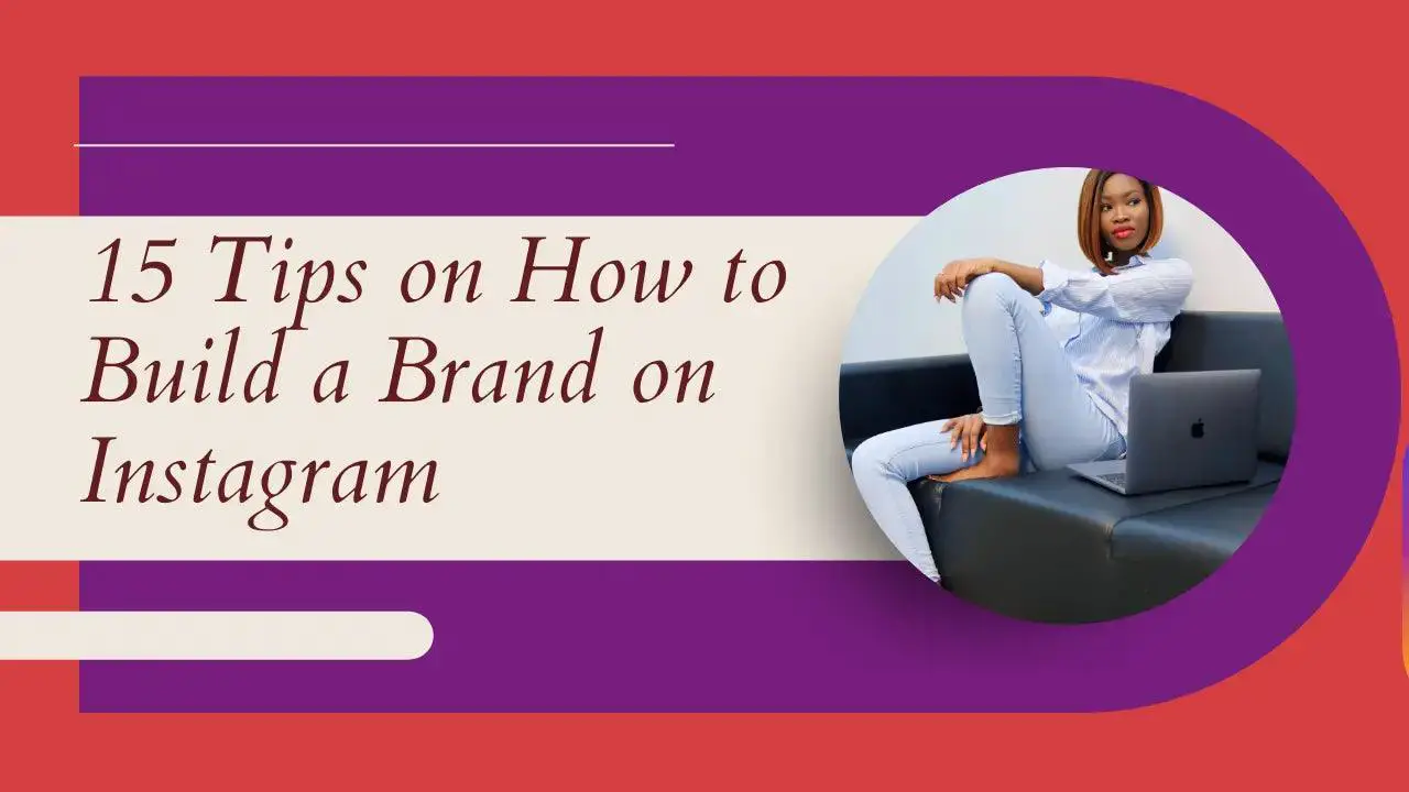 15 Tips on How to Build a Brand on Instagram;Get More Followers With Hashtags;Use an Instagram Scheduling App;Make an Instagram Analytics Plan