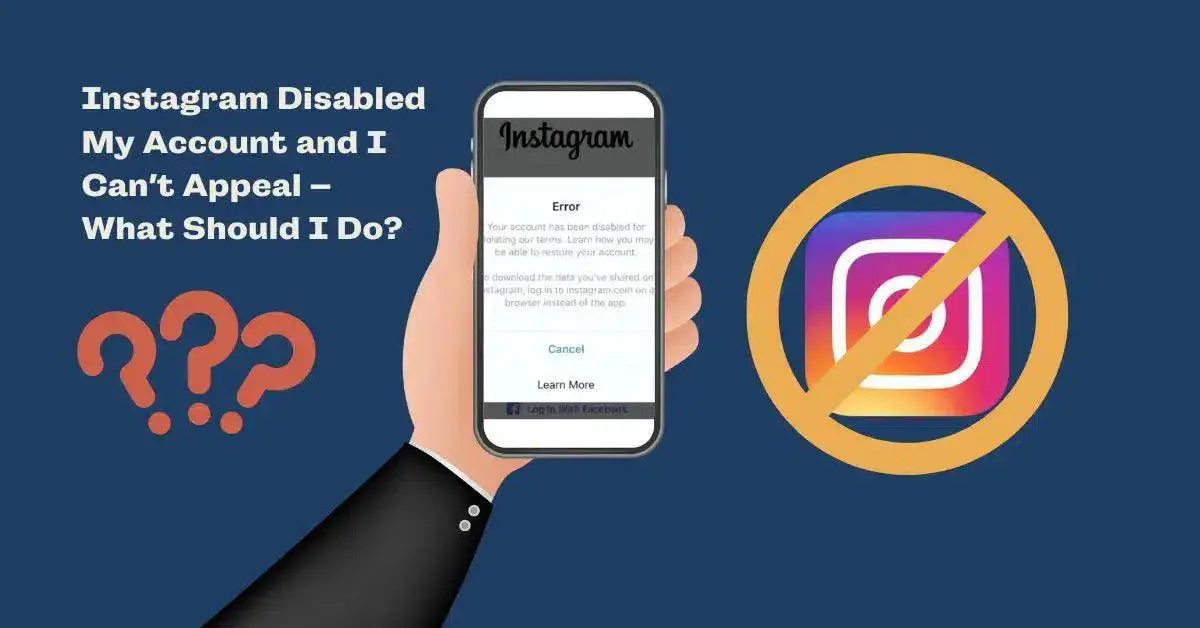 Instagram Disabled My Account and I Can't Appeal - What Should I Do?