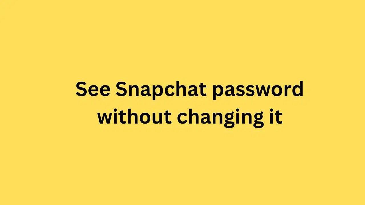 How to find out your Snapchat password without changing it 2023