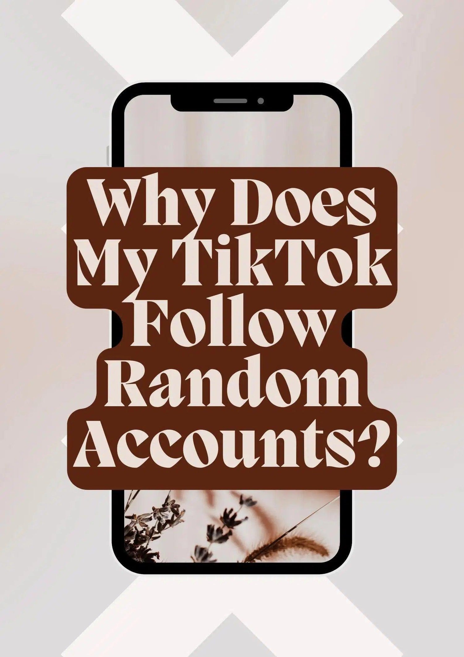 Why Does My TikTok Follow Random Accounts?