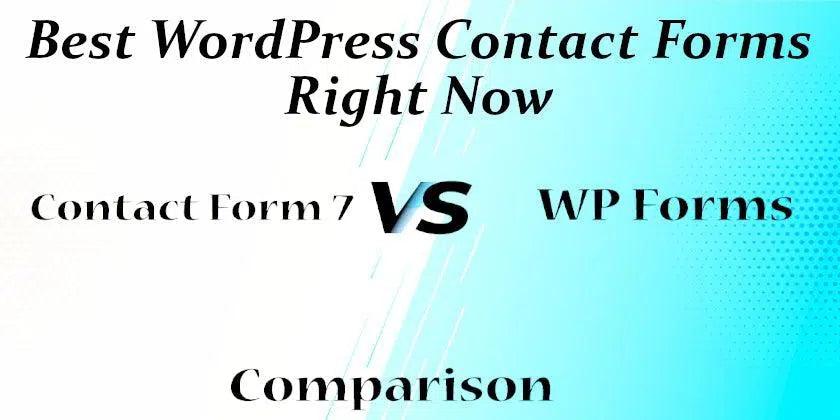 Best WordPress Contact Forms in 2022: Contact Form 7 vs. WPForms