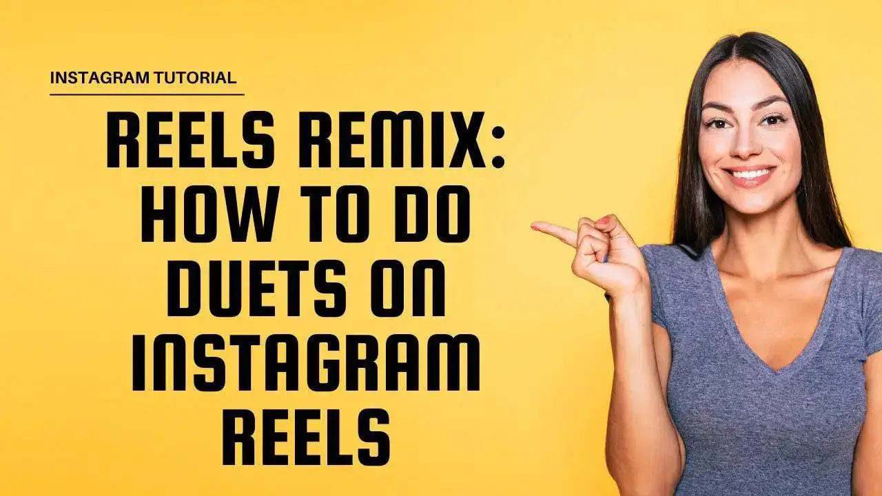 Reels Remix: How to Do Duets on Instagram Reels