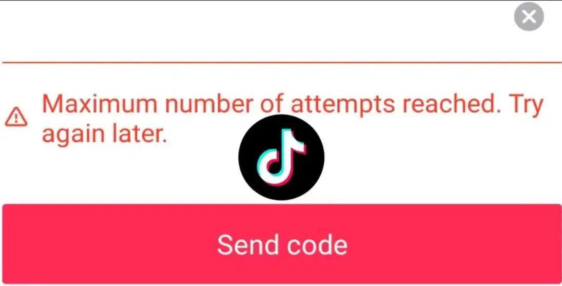 "Maximum Number of Attempts Reached. Try Again Later": A TikTok Troubleshooting Guide