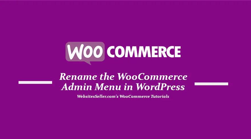 How to Rename the WooCommerce Admin Menu in WordPress