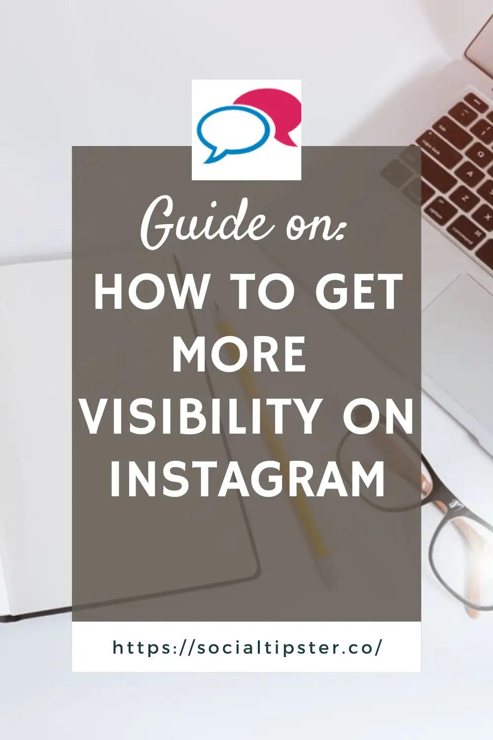 How to get more visibility on Instagram;to get more visibility on Instagram