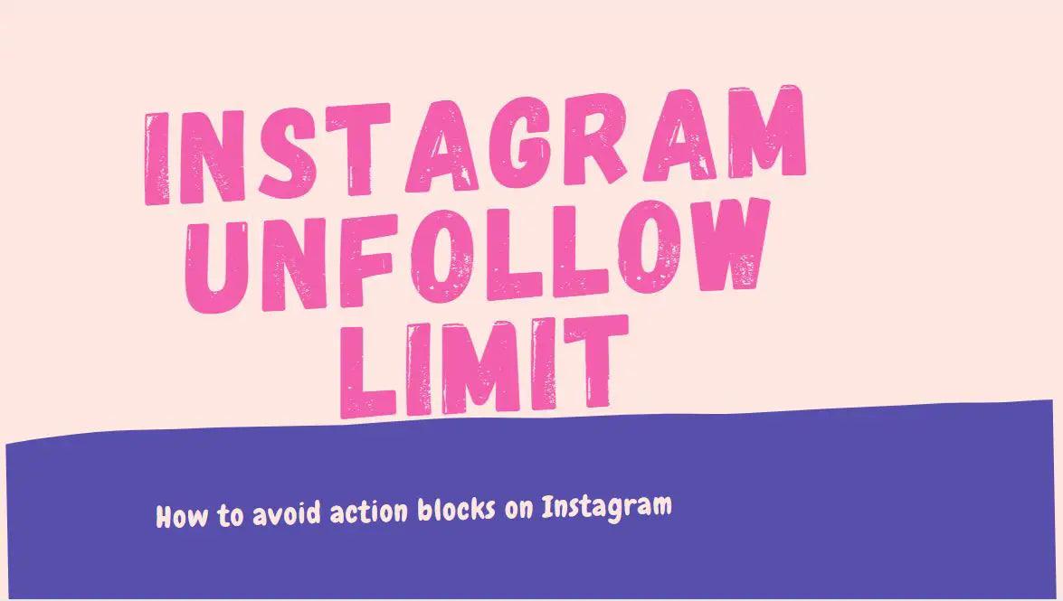 Instagram unfollow limit;instagram unfollow limit