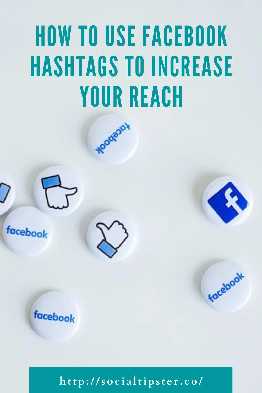 Use Facebook Hashtags to Increase Your Reach;How to Use Facebook Hashtags to Increase Your Reach