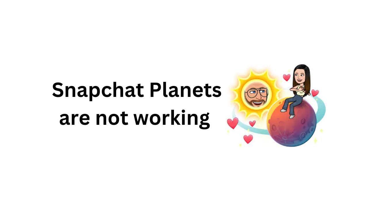 Solve"Snapchat Planets are not working" 2023