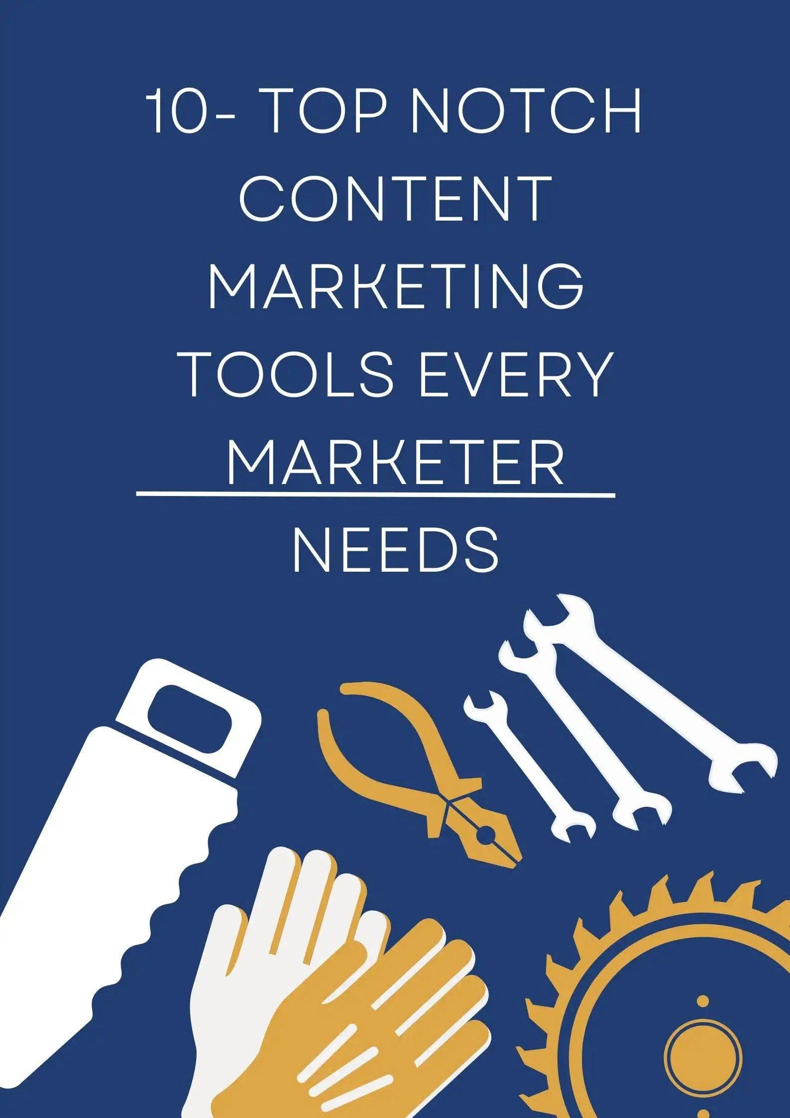10- Top Notch Content Marketing Tools every Marketer Will Need in 2023
