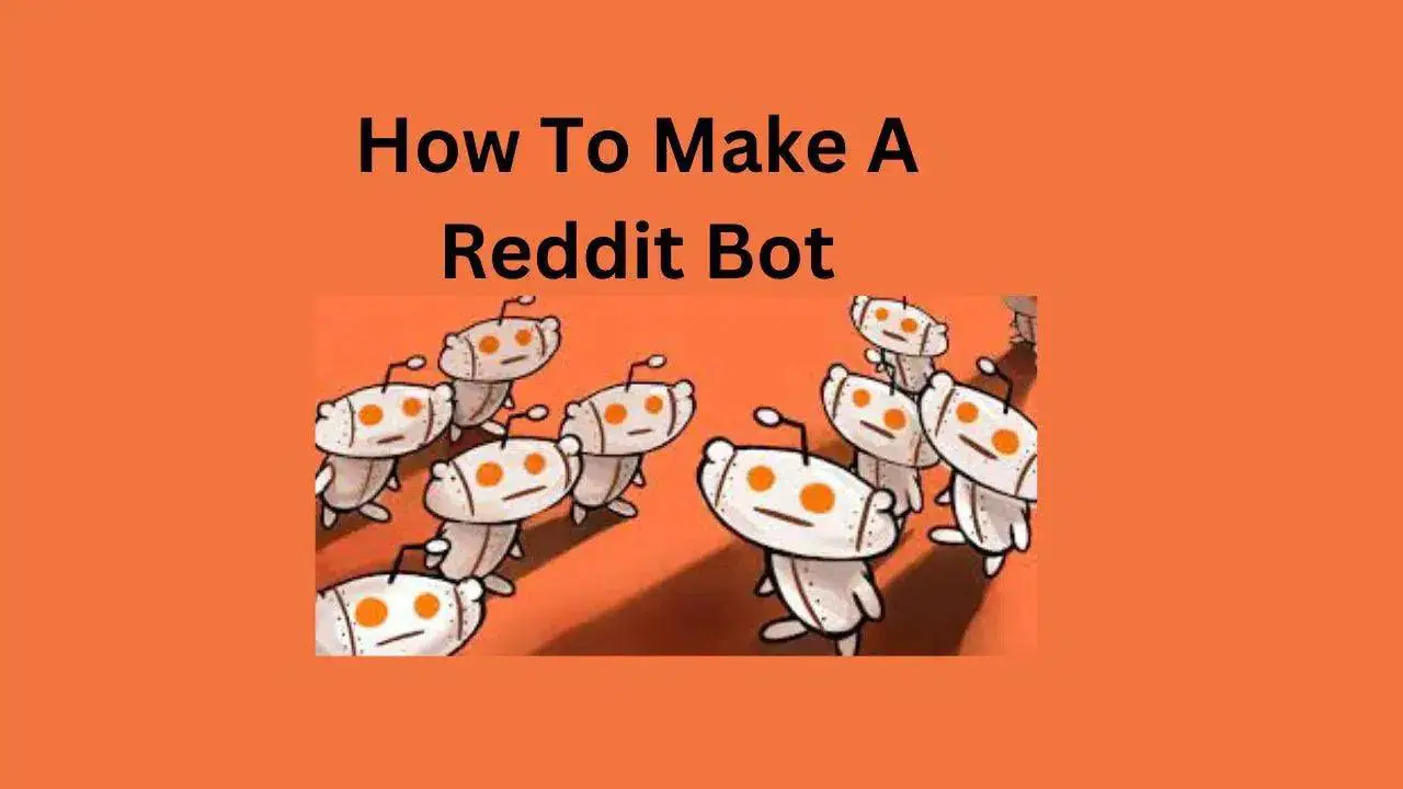 How To Make A Reddit Bot latest 2023