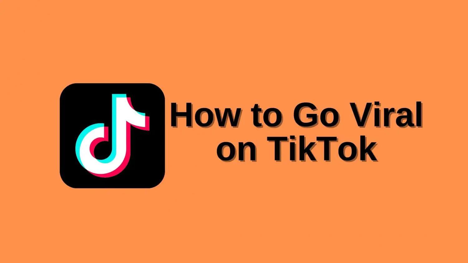 how to go viral on TikTok