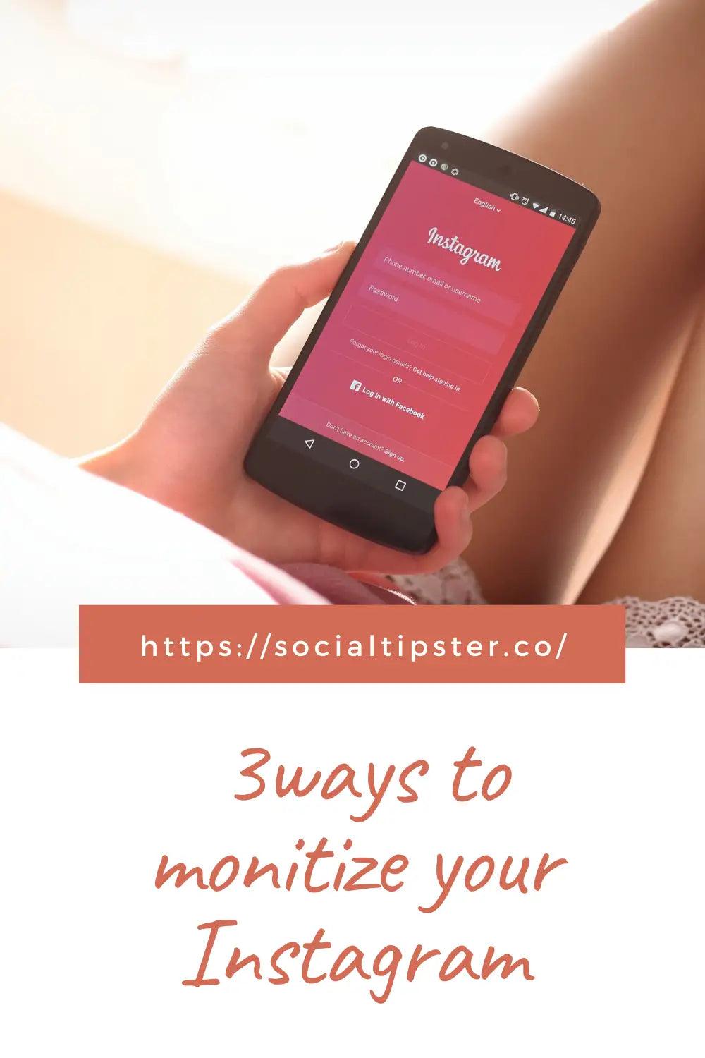 monetize your instagram;monetize instagram;monetize your instagram;3 ways to monitize your Instagram